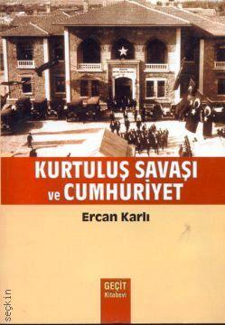 Kurtuluş Savaşı ve Cumhuriyet Ercan Karlı  - Kitap