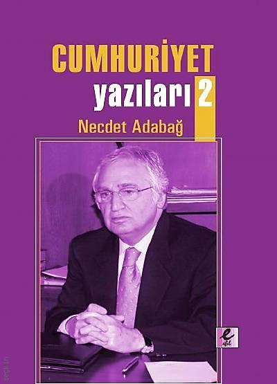 Cumhuriyet Yazıları – 2 Prof. Dr. Necdet Adabağ  - Kitap