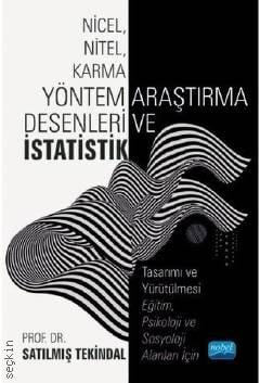 Nicel Nitel Karma Yöntem Araştırma Desenleri ve İstatistik Prof. Dr. Satılmış Tekindal  - Kitap