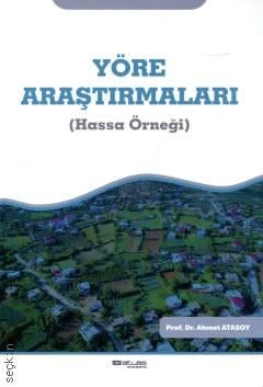 Yöre Araştırmaları Hassa Örneği Prof. Dr. Ahmet Atasoy  - Kitap
