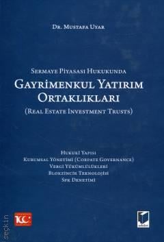 Sermaye Piyasası Hukukunda  Gayrimenkul Yatırım Ortaklıkları  (Real Estate Investment Trusts) Dr. Mustafa Uyar  - Kitap