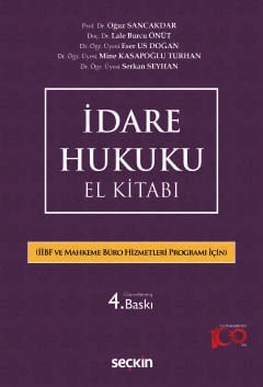 İdare Hukuku El Kitabı (İİBF ve AMYO İçin) Prof. Dr. Oğuz Sancakdar, Doç. Dr. Lale Burcu Önüt, Dr. Öğr. Üyesi Eser Us Doğan, Dr. Öğr. Üyesi Mine Kasapoğlu Turhan, Dr. Öğr. Üyesi Serkan Seyhan  - Kitap