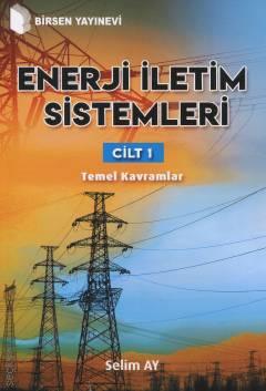Enerji İletim Sistemleri Cilt 1 Temel Kavramlar Prof. Dr. Selim Ay  - Kitap
