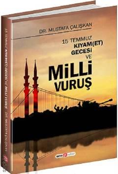 15 Temmuz Kıyam(Et) Gecesi ve Milli Vuruş Dr. Mustafa Çalışkan  - Kitap