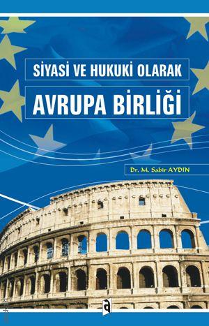 Siyasi ve Hukuki Olarak Avrupa Birliği Dr. M. Sabir Aydın  - Kitap
