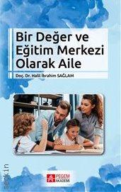 Bir Değer ve Eğitim Merkezi Olarak Aile Doç. Dr. Halil İbrahim Sağlam  - Kitap