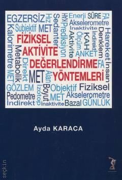 Fiziksel Aktivite Değerlendirme Yöntemleri Ayda Karaca  - Kitap