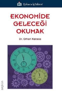 Ekonomide Geleceği Okumak Dr. Orhan Karaca  - Kitap