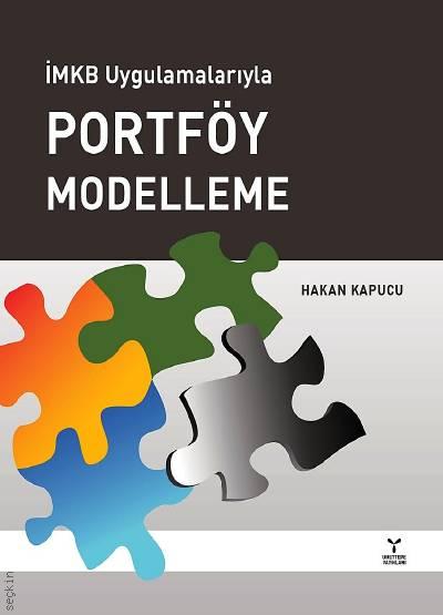 İMKB Uygulamalarıyla Portföy Modelleme Yrd. Doç. Dr. Hakan Kapucu  - Kitap
