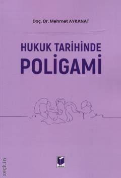 Hukuk Tarihinde Poligami Doç. Dr. Mehmet Aykanat  - Kitap