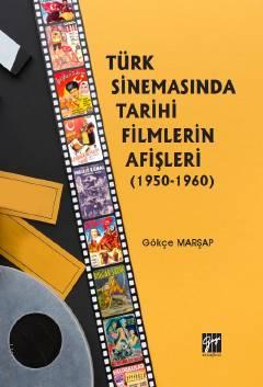 Türk Sinemasında Tarihi Filmlerin Afişleri (1950–1960) Gökçe Marşap  - Kitap