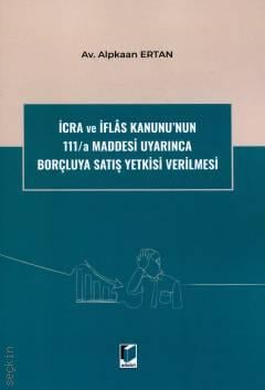 İcra ve İflas Kanunu'nun 111/a Maddesi Uyarınca Borçluya Satış Yetkisi Verilmesi