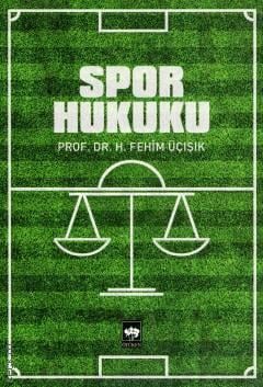 Spor Hukuku Prof. Dr. H. Fehim Üçışık  - Kitap