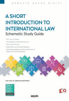 A Short Introduction to International Law  Schematic Study Guide Asst.Prof.Dr Mehmet Akif Poroy  - Kitap