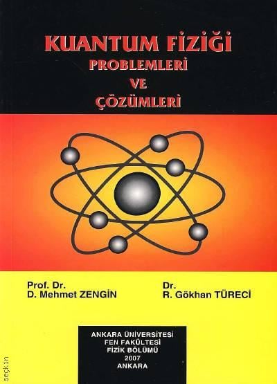 Kuantum Fiziği Problemleri ve Çözümleri Prof. Dr. D. Mehmet Zengin, Dr. R. Gökhan Türeci  - Kitap