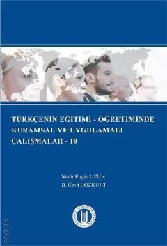 Türkçenin Eğitimi – Öğretiminde Kurumsal ve Uygulamalı Çalışmalar – 10 B. Ümit Bozkurt, Nadir Engin Uzun