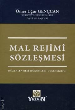Mal Rejimi Sözleşmesi Düzenlenmesi, Hükümleri, Geçersizliği Ömer Uğur Gençcan  - Kitap