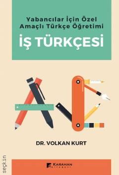 Yabancılar İçin Özel Amaçlı Türkçe Öğretimi İş Türkçesi Dr. Volkan Kurt  - Kitap