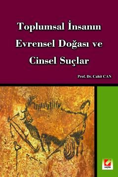 Toplumsal İnsanın Evrensel Doğası ve Cinsel Suçlar Prof. Dr. Cahit Can  - Kitap