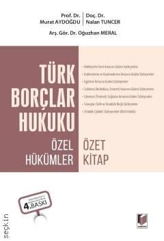 Türk Borçlar Hukuku Özel Hükümler Özet Kitap Prof. Dr. Murat Aydoğdu, Doç. Dr. Nalan Tuncer, Arş. Gör. Dr. Ö. Oğuzhan Meral  - Kitap