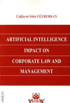 Artificial Intelligence Impact On Corporate Law and Management Çağlayan Saba Uğurerkan