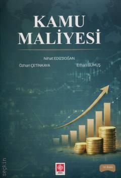 Kamu Maliyesi Prof. Dr. Nihat Edizdoğan, Prof. Dr. Özhan Çetinkaya, Prof. Dr. Erhan Gümüş  - Kitap