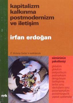Kapitalizm, Kalkınma, Postmodernizm ve İletişim İrfan Erdoğan  - Kitap