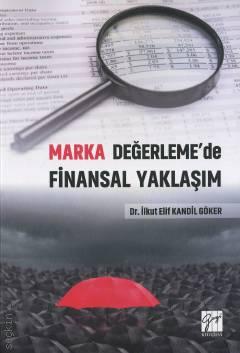 Marka Değerleme'de Finansal Yaklaşım Dr. İlkut Elif Kandil Göker  - Kitap
