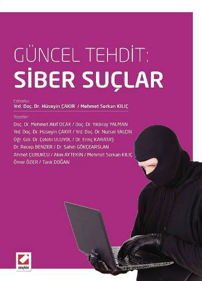 Güncel Tehdit: Siber Suçlar Yrd. Doç. Dr. Hüseyin Çakır, Mehmet Serkan Kılıç  - Kitap