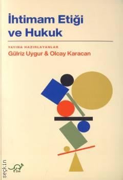 İhtimam Etiği ve Hukuk Gülriz Uygur, Olcay Karacan  - Kitap