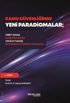 Kamu Güvenliğinde Yeni Paradigmalar Hibrit Savaş, Asimetrik Savaş, Vekâlet Savaşı, İstihbarat ve Terörle Mücadele Prof. Dr. Hasan Alpay Karasoy  - Kitap