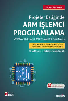 Projeler Eşliğinde Arm İşlemci Programlama Arm Mbed OS, RTOS, Thread, RTC, Multi Tasking Mehmet Akif Arvas  - Kitap