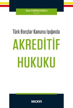 Türk Borçlar Kanunu Işığında Akreditif Hukuku Ünal Somuncuoğlu  - Kitap