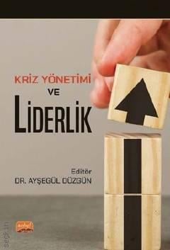 Kriz Yönetimi ve Liderlik Dr. Ayşegül Düzgün  - Kitap