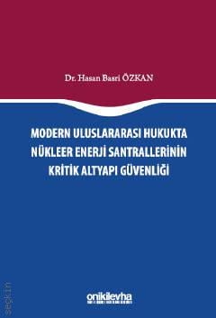 Modern Uluslararası Hukukta Nükleer Enerji Santrallerinin Kritik Altyapı Güvenliği