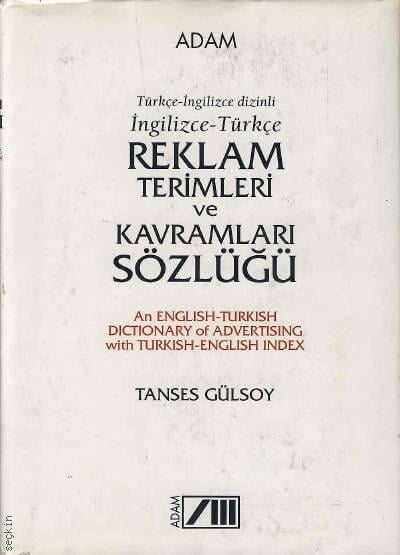 Türkçe – İngilizce Dizinli, İngilizce – Türkçe Reklam Terimleri ve Kavramları Sözlüğü Tanses Gülsoy  - Kitap