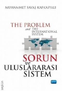 Sorun ve Uluslararası Sistem Muhammet Savaş Kafkasyalı  - Kitap
