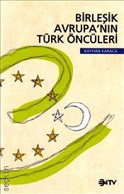 Birleşik Avrupa'nın Türk Öncüleri Kayhan Karaca