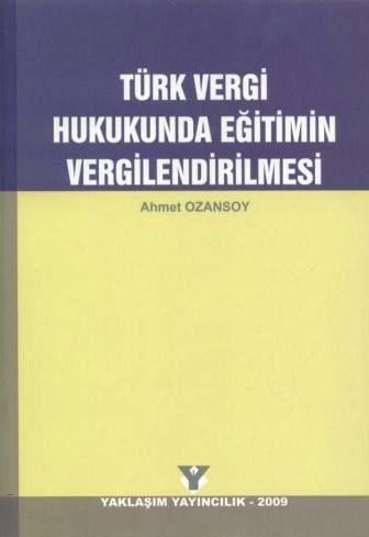 Türk Vergi Hukukunda Eğitimin Vergilendirilmesi Ahmet Ozansoy  - Kitap