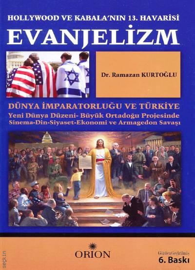 Hollywood ve Kabala'nın 13. Havarisi Evanjelizm Dünya İmparatorluğu ve Türkiye Dr. Ramazan Kurtoğlu  - Kitap