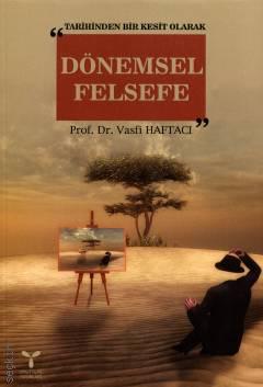 Tarihinden Bir Kesit Olarak Dönemsel Felsefe Prof. Dr. Vasfi Haftacı  - Kitap