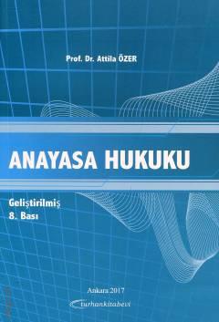 Anayasa Hukuku Prof. Dr. Attila Özer  - Kitap