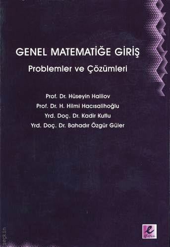 Genel Matematiğe Giriş (Problem ve Çözümleri) Hüseyin Halilov, H. Hilmi Hacısalihoğlu, Kadir Kutlu