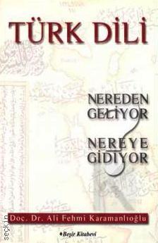 Türk Dili Nereden Geliyor Nereye Gidiyor Doç. Dr. Ali Fehmi Karamanlıoğlu  - Kitap