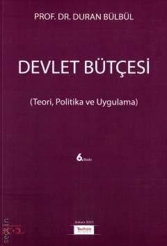 Devlet Bütçesi Teori – Politika ve Uygulama Prof. Dr. Duran Bülbül  - Kitap