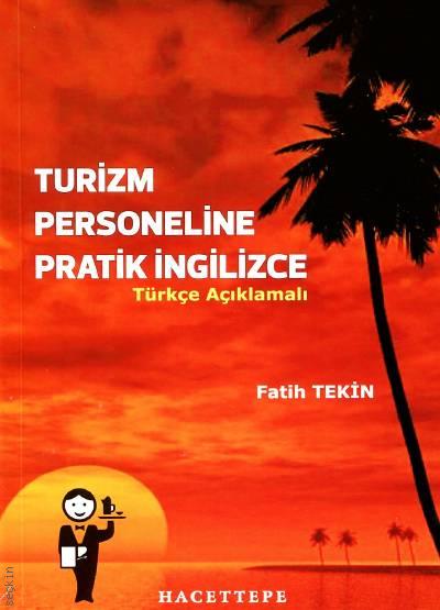 Turizm Personeline Pratik İngilizce Türkçe Açıklamalı Fatih Tekin  - Kitap