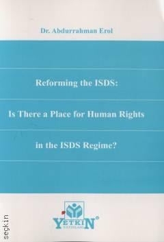 Reforming the ISDS: Is There Place for Human Rights in The ISDS Regime? Abdurrahman Erol