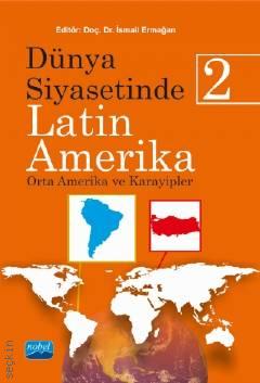 Dünya Siyasetinde Latin Amerika – 2 (Orta Amerika ve Karayipler) Doç. Dr. İsmail Ermağan  - Kitap