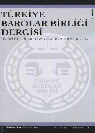 Türkiye Barolar Birliği Dergisi – Sayı:118 Mayıs – Haziran 2015 İzzet Güneş Gürseler 
