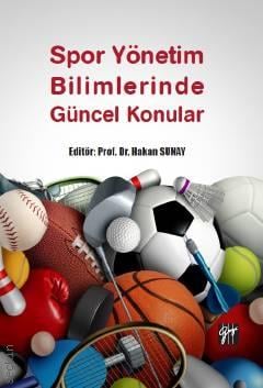 Spor Yönetim Bilimlerinde Güncel Konular Prof. Dr. Hakan Sunay  - Kitap